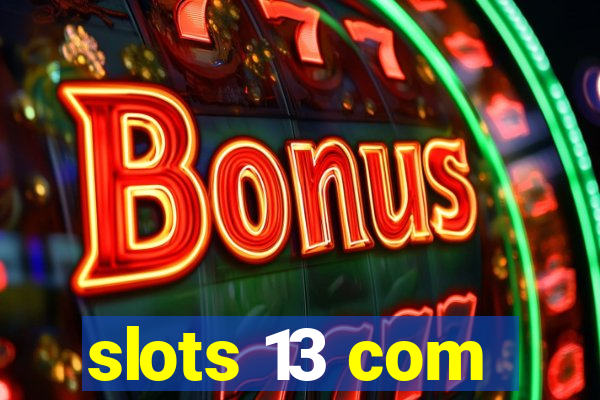 slots 13 com